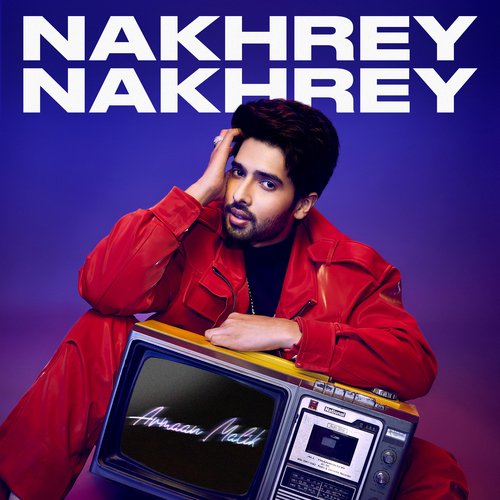 Nakhrey Nakhrey Mp3 Song