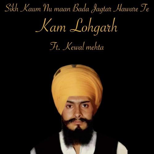 Sikh Kaum Nu Maan Bada Jagtar Haware Te feat. Kewal Mehta Poster