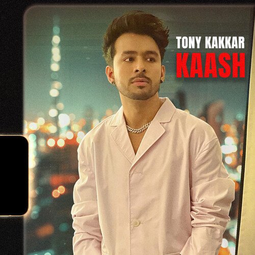 Kaash - Tony Kakkar Poster