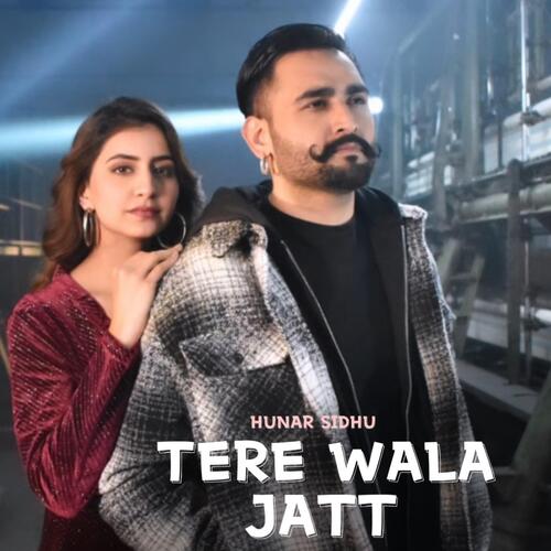 Tere Wala Jatt Hunar Sidhu Poster